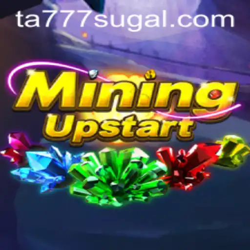Discover the World of MiningUpstart with Ta777